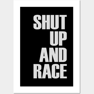 Shut Up And Race Posters and Art